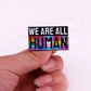 We are all human badge