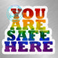 LGBTQ You Are Safe Vinyl Decal Sticker